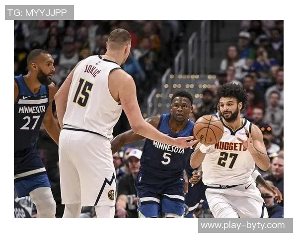 掘金与森林狼加时大战火花四溅约基奇独揽18分引领得分狂潮